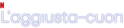 L’aggiusta-cuori