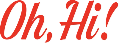 Oh, Hi!