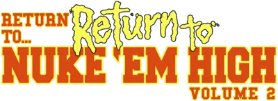 Return to... Return to Nuke 'Em High aka Vol. 2