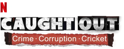 Caught Out: Crime. Corruption. Cricket.