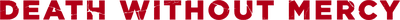 Death Without Mercy