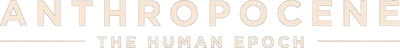 Anthropocene: The Human Epoch