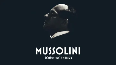 Mussolini – Son of the Century
