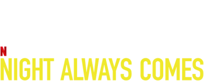 Night Always Comes