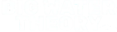 Big Water Theory