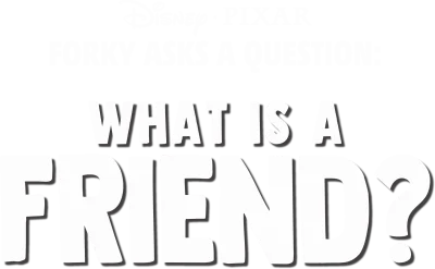 Forky Asks a Question: What Is a Friend?