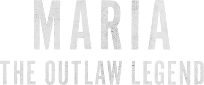 Maria: The Outlaw Legend