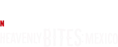 Heavenly Bites: Mexico