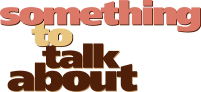 Something to Talk About