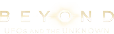 Beyond: UFOS and the Unknown