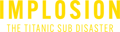 Implosion: The Titanic Sub Disaster
