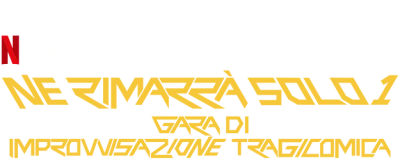 Ne rimarrà solo 1: gara di improvvisazione tragicomica