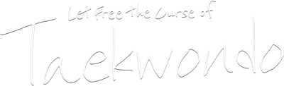 Let Free the Curse of Taekwondo
