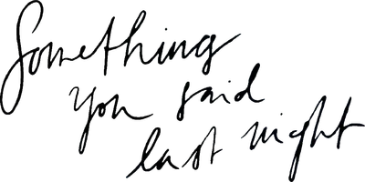 Something You Said Last Night