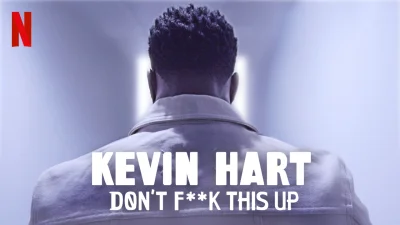 Kevin Hart: Don't F**k This Up