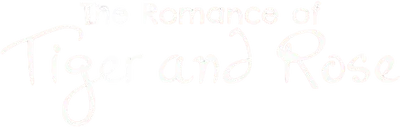 The Romance of Tiger and Rose