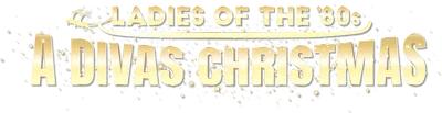 Ladies of the '80s: A Divas Christmas