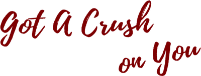 Got a Crush on You