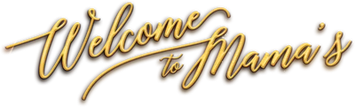 Welcome to Mama's