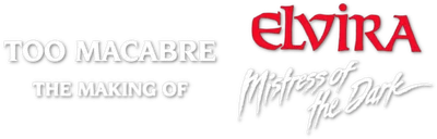 Too Macabre: The Making of Elvira, Mistress of the Dark