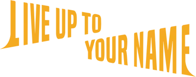 Live Up to Your Name