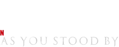 As You Stood By