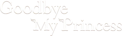 Good Bye My Princess