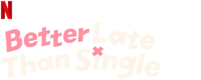 Better Late Than Single