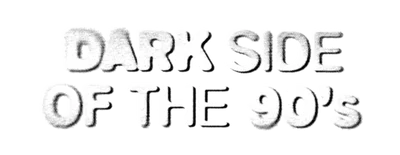Dark Side of the 90's