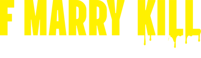 F Marry Kill