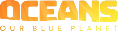 Oceans: Our Blue Planet