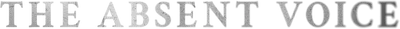 The Absent Voice