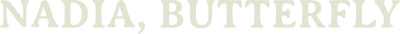 Nadia, Butterfly