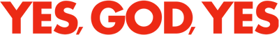 Yes, God, Yes