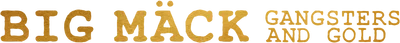 Big Mäck: Gangsters and Gold