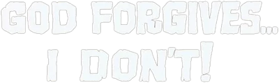 God Forgives... I Don't!