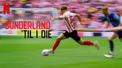 Sunderland 'Til I Die