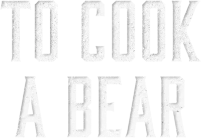 To Cook a Bear