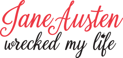 Jane Austen Wrecked My Life