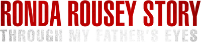 The Ronda Rousey Story: Through My Father's Eyes