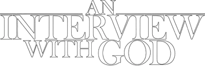 An Interview with God