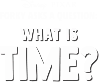 Forky Asks a Question: What Is Time?