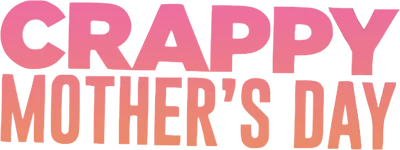 Crappy Mother's Day