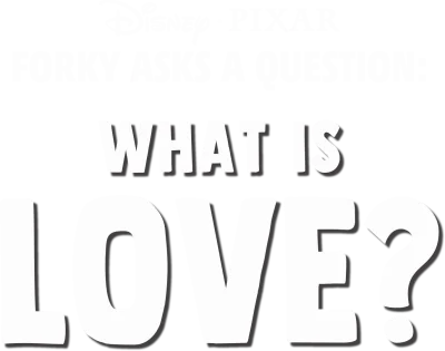 Forky Asks a Question: What Is Love?
