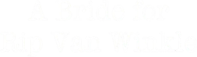 A Bride for Rip Van Winkle