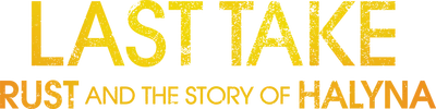 Last Take: Rust and the Story of Halyna