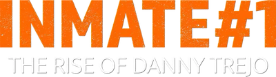 Inmate #1: The Rise of Danny Trejo