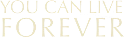 You Can Live Forever