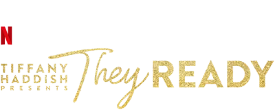 Tiffany Haddish Presents: They Ready