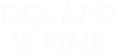 Dọlápọ̀ Is Fine
